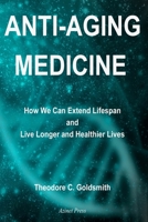 Anti-Aging Medicine: How We Can Extend Lifespan and Live Longer and Healthier Lives 0978870964 Book Cover