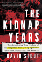 The Kidnap Years: The Astonishing True History of the Forgotten Kidnapping Epidemic That Shook Depression-Era America 1728217555 Book Cover