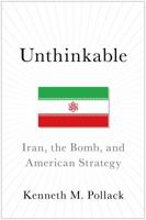 Unthinkable: Iran, the Bomb, and American Strategy 1476733937 Book Cover