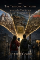 Voices in the Storm: The Temporal Witnesses, Volume 8 B0FR45GFNS Book Cover
