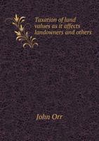 Taxation of land values as it affects landowners and others 1171770529 Book Cover