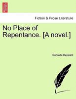 No Place of Repentance. [A novel.] VOL. I 1240893973 Book Cover