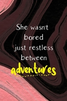 She Wasn't Bored Just Restless Between Adventures: All Purpose 6x9 Blank Lined Notebook Journal Way Better Than A Card Trendy Unique Gift Pink Texture Bored 1712169602 Book Cover