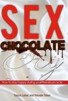 Sex Chocolate Cry: How to stay happy during your menstrual cycle 1491289546 Book Cover