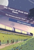 The Trains of Dusk and Dawn (The Astraeus Journey) B0F7M5SX38 Book Cover