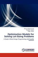 Optimization Models for Solving Lot-Sizing Problems 3659170704 Book Cover