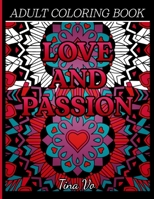 Love and Passion Adult Coloring Book: Romantic, Love and Valentines Day Coloring Book for Adults Inspirational Coloring B08VCMWP7V Book Cover