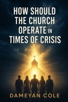 How Should the Church Operate in Times of Crisis B0FY1HT3CM Book Cover