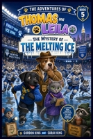 The Adventures of Thomas and Leila: The Mystery of the Melting Ice B0H6ZZ1V87 Book Cover