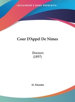 Cour D'Appel De Nimes: Discours (1897) 1162132329 Book Cover