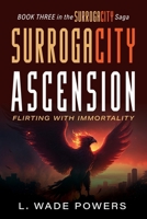 SurrogaCity Ascension: Flirting with Immortality (Surrogacity Saga) B0FP5BG5KK Book Cover