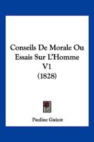 Conseils De Morale Ou Essais Sur L'Homme V1 (1828) 116005729X Book Cover