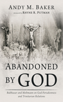 Abandoned by God: Balthasar and Moltmann on God-Forsakenness and Trinitarian Relations B0HBHBVSQZ Book Cover
