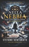 NELLA NEBBIA: Un thriller finanziario ad alta tensione (Italian Edition) B0GQ381MXY Book Cover