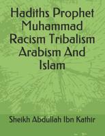 Hadiths Prophet Muhammad Racism Tribalism Arabism And Islam 1099095972 Book Cover