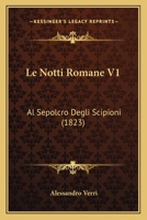 Le Notti Romane V1: Al Sepolcro Degli Scipioni (1823) 1167595297 Book Cover