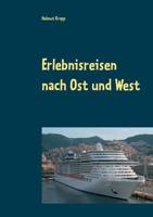 Erlebnisreisen nach Ost und West: Reise nach Jerusalem Mit der Bahn in die Schweiz Kreuzfahrt Westliches Mittelmeer 3743125129 Book Cover