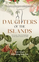 Daughters of the Islands: Six Nurses, One Archipelago, & the Quiet Power of Care B0GXXFSKRY Book Cover
