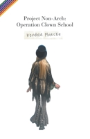 Project Non-Arch: Operation Clown School 1787233731 Book Cover