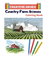 Creative Haven Country Farm Scenes Coloring Book : Creative Haven Coloring Books for Adults 1659222311 Book Cover