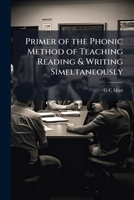 Primer of the Phonic Method of Teaching Reading & Writing Simeltaneously 1177355450 Book Cover
