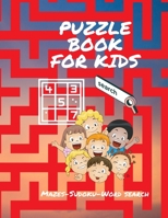 Puzzle Book For Kids: Mazes - Sudoku - Word Search B08P264T8F Book Cover