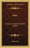 Hoje: Satyras, Cancoes E Idyllios (1888) 1168416205 Book Cover