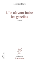 L'île où vont boire les gazelles: Roman (Amarante) (French Edition) 2343013500 Book Cover