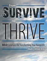 From Survive to Thrive: Bold Solutions for Transforming Your Nonprofit 1480825506 Book Cover