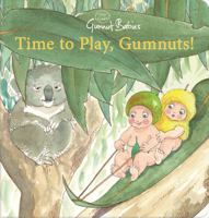 Time to Play, Gumnuts! 1761123335 Book Cover
