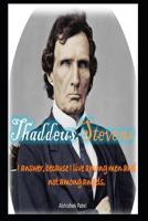 Thaddeus Stevens: I answer, because I live among men and not among angels 1093377496 Book Cover