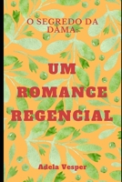 O Segredo da Dama: Um Romance Regencial (Portuguese Edition) B0D6QSWC9X Book Cover