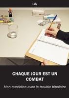 Chaque jour est un combat: Mon quotidien avec le trouble bipolaire 2322439746 Book Cover