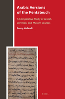 Arabic Versions of the Pentateuch: A Comparative Study of Jewish, Christian, and Muslim Sources 9004289917 Book Cover