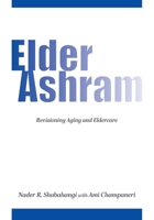 Elder Ashram: Revisioning aging and eldercare 1662977417 Book Cover