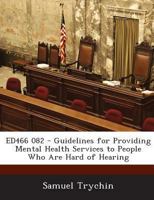 ED466 082 - Guidelines for Providing Mental Health Services to People Who Are Hard of Hearing 1289698333 Book Cover