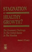 Stagnation or Healthy Growth: The Economic Challenge to the United States in the Nineties 0819188395 Book Cover