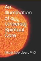 An Illumination of a Universal Spiritual Core (FORT LOVE PUBLISHING COMPANY COMPARATIVE RELIGION BOOK SERIES) 9769636983 Book Cover