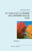 Tu n'Es Pas La Femme de l'Homme Que Je Suis (French Edition) 2322190179 Book Cover