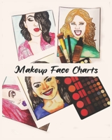 Makeup Face Charts: Portfolio Workbook for Makeup lovers 100 Pages " 8 x 10" 50 Beautiful women faces to Coloring _ becoming makeup artist B084DG7GX8 Book Cover