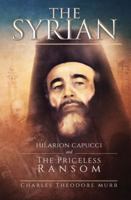 The Syrian: Hilarion Capucci and the Pricelss Ransom 1731067364 Book Cover