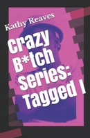 Crazy B*tch Series: Tagged I B096CWC6JH Book Cover
