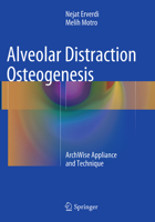 Alveolar Distraction Osteogenesis: ArchWise Appliance and Technique 3319077066 Book Cover