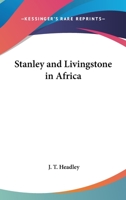 Stanley and Livingstone in Africa 1511866543 Book Cover