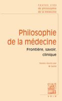 Textes Cles de Philosophie de la Medecine: Vol. I: Frontiere, Savoir, Clinique 2711623661 Book Cover