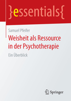 Weisheit ALS Ressource in Der Psychotherapie: Ein Überblick 3658095822 Book Cover
