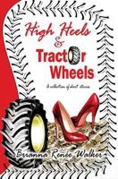 High Heels & Tractor Wheels 1543287506 Book Cover