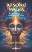 IO Sono Magia: Incantesimi di Consapevolezza B0BSY6F9V5 Book Cover