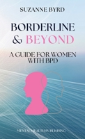Borderline & Beyond: A Guide for Women with BPD 1914272781 Book Cover
