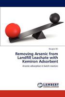 Removing Arsenic from Landfill Leachate with Kemiron Adsorbent: Arsenic adsorption in batch reactors 3846584312 Book Cover